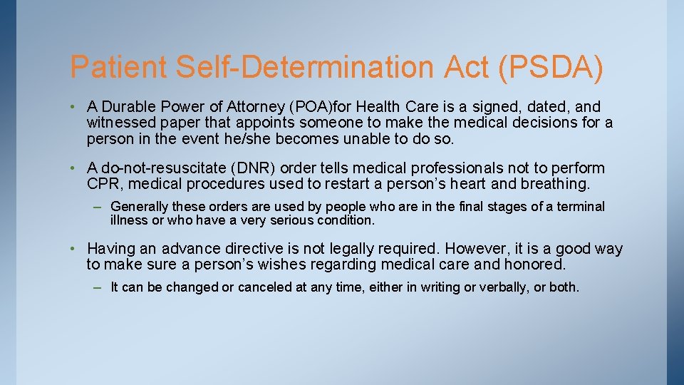 Patient Self-Determination Act (PSDA) • A Durable Power of Attorney (POA)for Health Care is