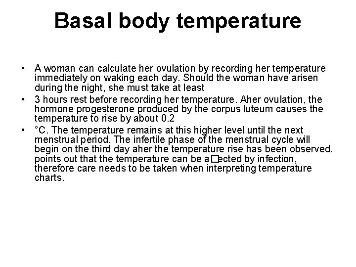 Basal body temperature • A woman calculate her ovulation by recording her temperature immediately