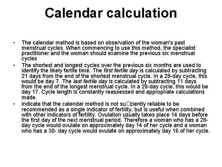 Calendar calculation • • • The calendar method is based on observation of the