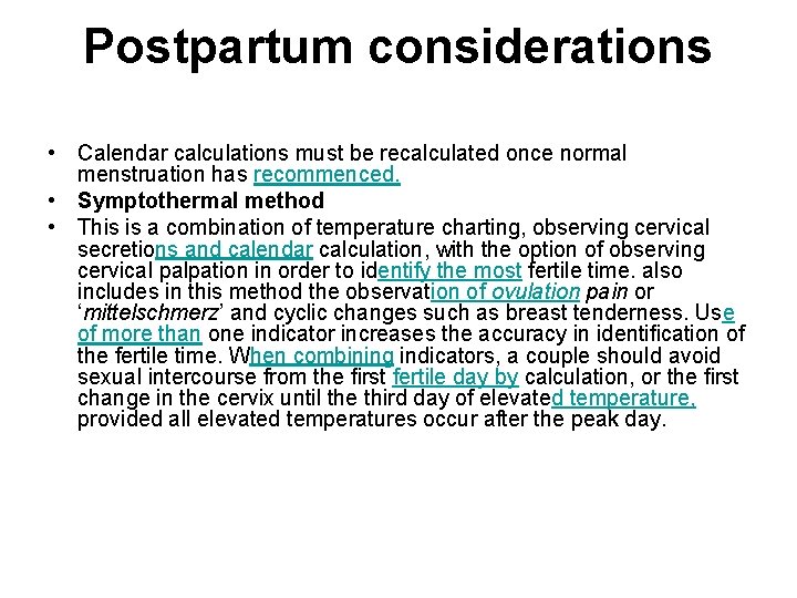 Postpartum considerations • Calendar calculations must be recalculated once normal menstruation has recommenced. •