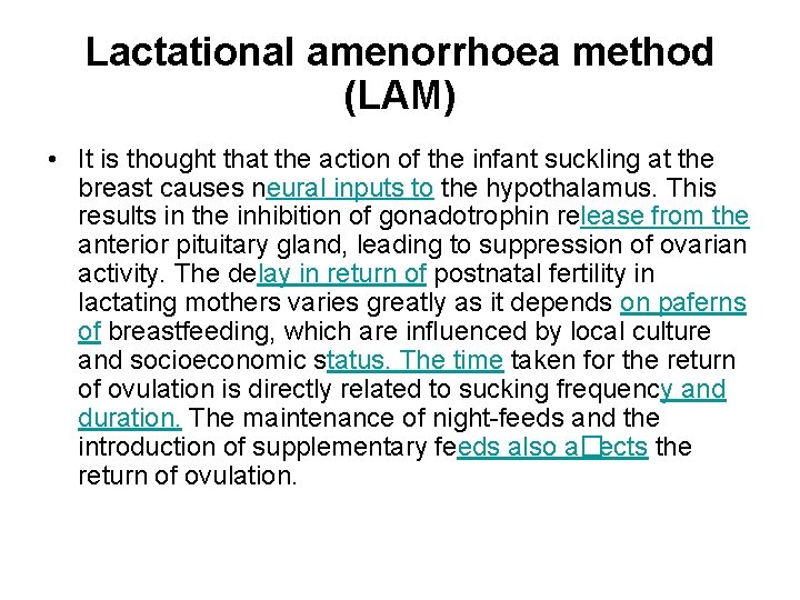 Lactational amenorrhoea method (LAM) • It is thought that the action of the infant