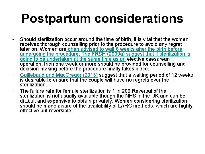 Postpartum considerations • • • Should sterilization occur around the time of birth, it