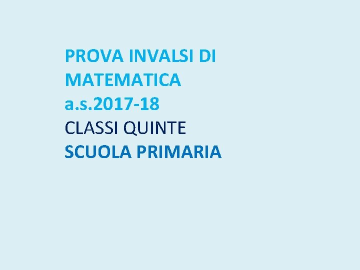 PROVA INVALSI DI MATEMATICA a. s. 2017 -18 CLASSI QUINTE SCUOLA PRIMARIA 