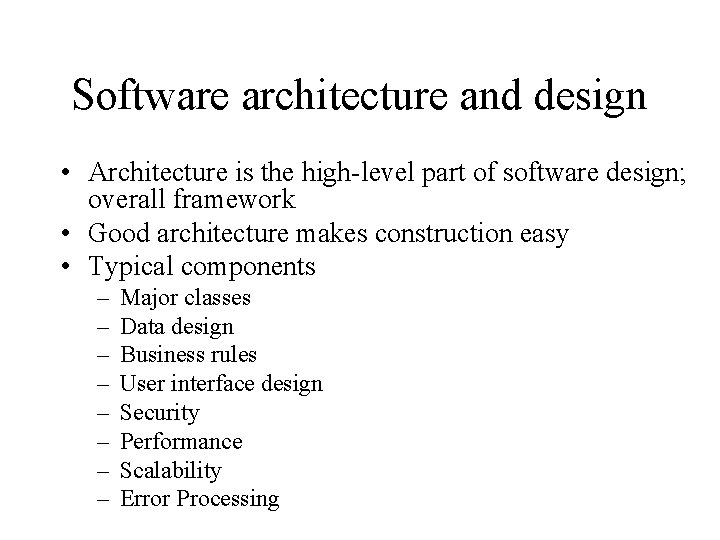 Software architecture and design • Architecture is the high-level part of software design; overall