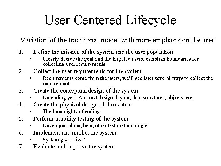 User Centered Lifecycle Variation of the traditional model with more emphasis on the user