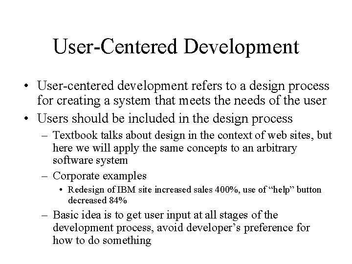User-Centered Development • User-centered development refers to a design process for creating a system
