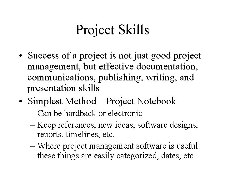 Project Skills • Success of a project is not just good project management, but