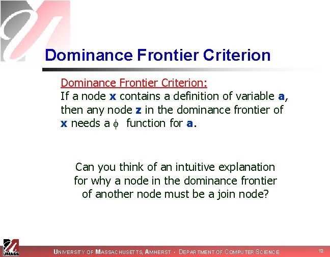 Dominance Frontier Criterion: If a node x contains a definition of variable a, then