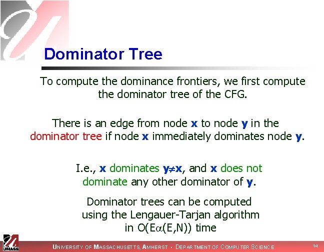 Dominator Tree To compute the dominance frontiers, we first compute the dominator tree of