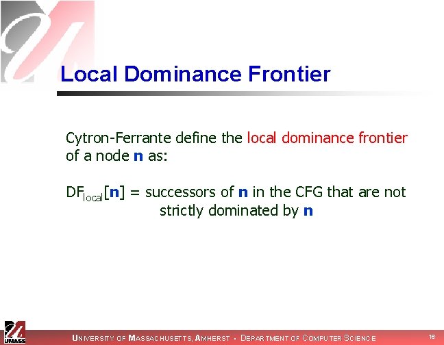 Local Dominance Frontier Cytron-Ferrante define the local dominance frontier of a node n as: