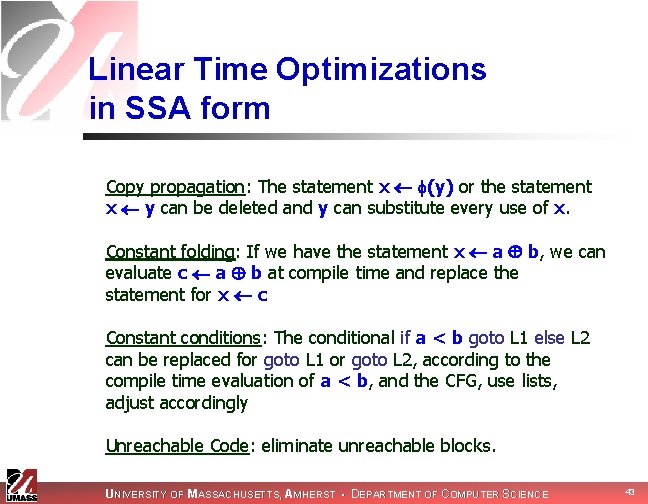 Linear Time Optimizations in SSA form Copy propagation: The statement x (y) or the