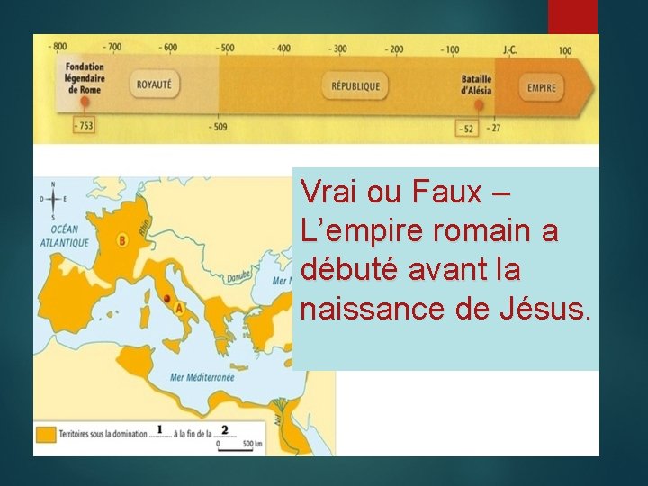 Vra Vrai ou Faux – L’empire romain a débuté avant la naissance de Jésus.