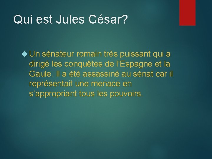 Qui est Jules César? Un sénateur romain très puissant qui a dirigé les conquêtes