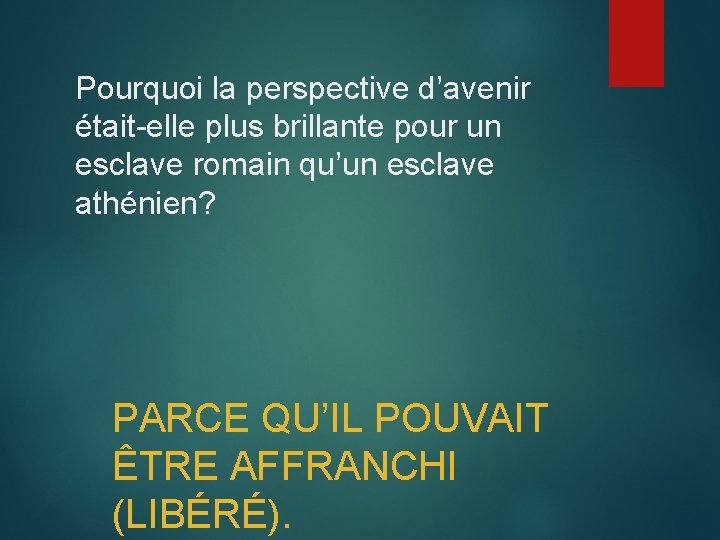 Pourquoi la perspective d’avenir était-elle plus brillante pour un esclave romain qu’un esclave athénien?