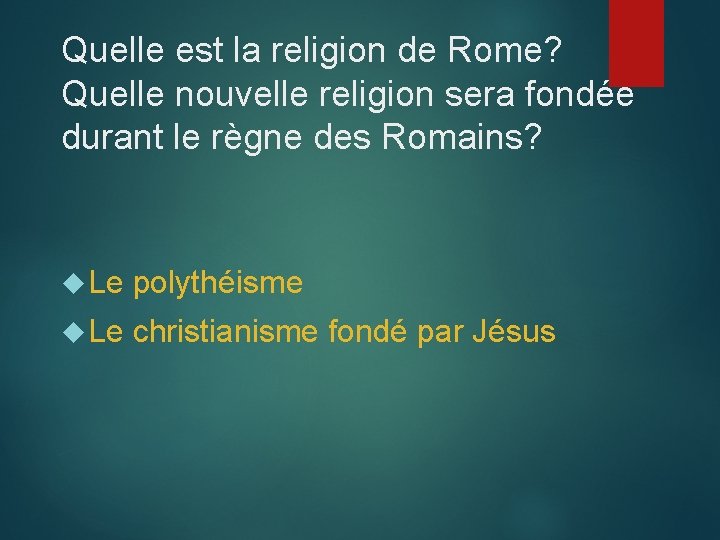 Quelle est la religion de Rome? Quelle nouvelle religion sera fondée durant le règne