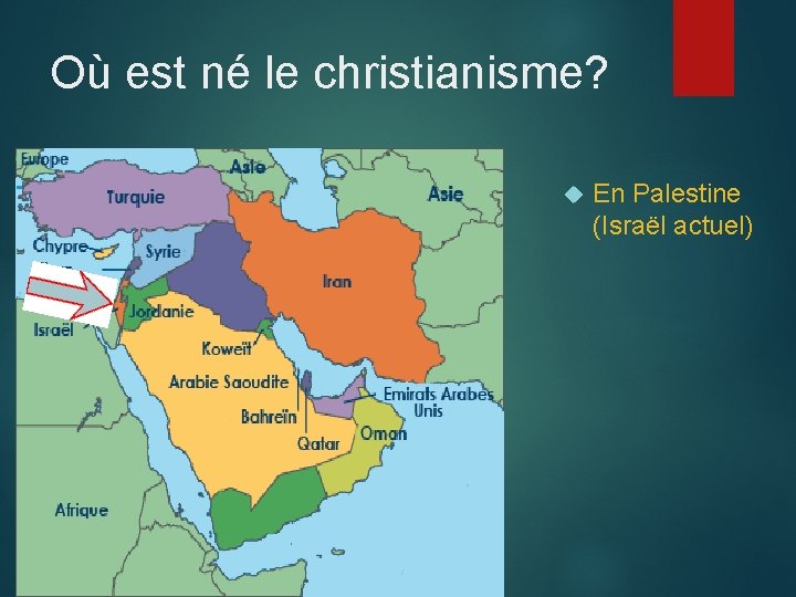 Où est né le christianisme? En Palestine (Israël actuel) 