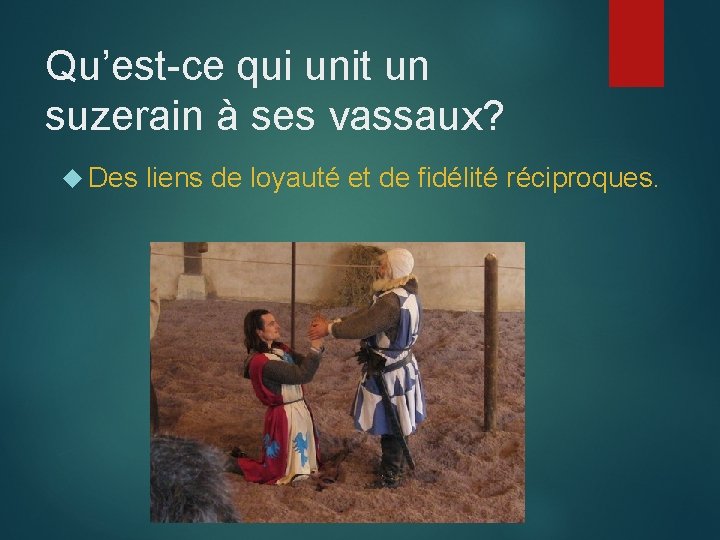 Qu’est-ce qui unit un suzerain à ses vassaux? Des liens de loyauté et de