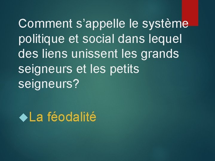 Comment s’appelle le système politique et social dans lequel des liens unissent les grands