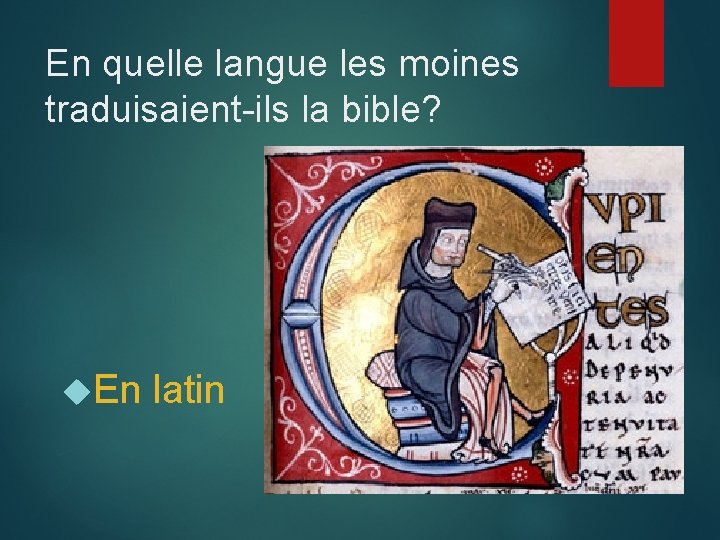 En quelle langue les moines traduisaient-ils la bible? En latin 