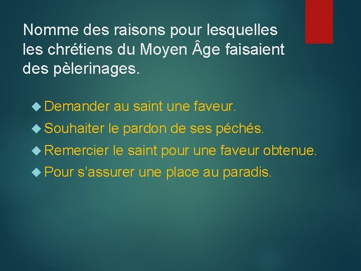 Nomme des raisons pour lesquelles chrétiens du Moyen ge faisaient des pèlerinages. Demander Souhaiter