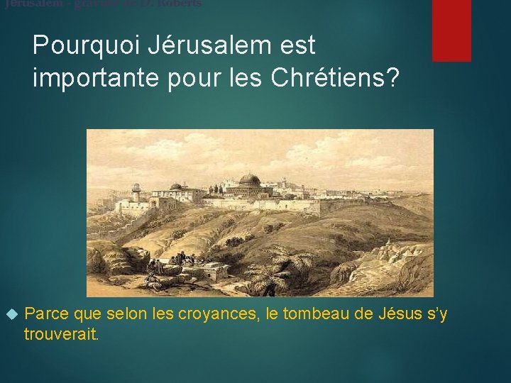 Jérusalem - gravure de D. Roberts Pourquoi Jérusalem est importante pour les Chrétiens? Parce