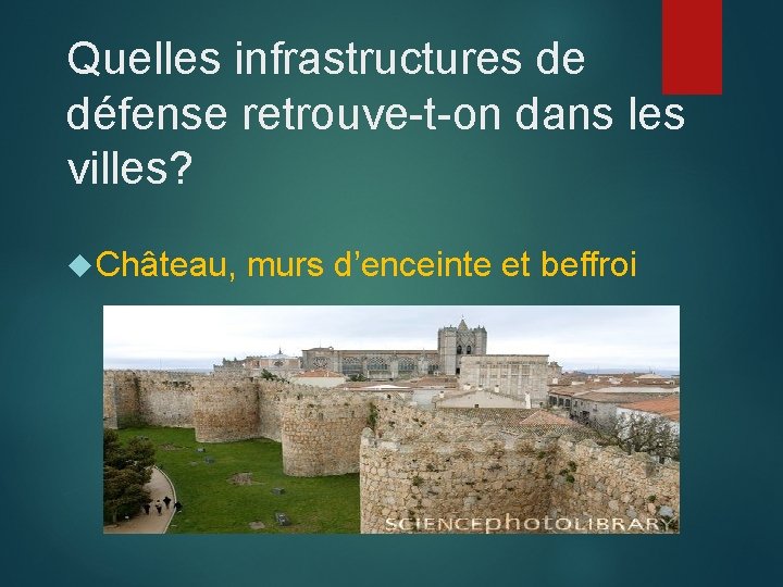 Quelles infrastructures de défense retrouve-t-on dans les villes? Château, murs d’enceinte et beffroi 