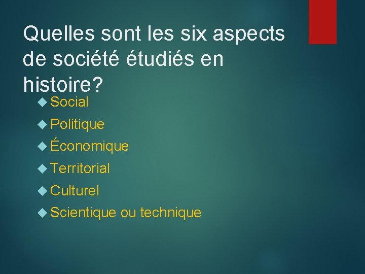 Quelles sont les six aspects de société étudiés en histoire? Social Politique Économique Territorial