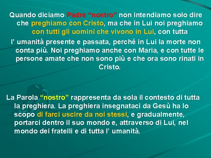 Quando diciamo Padre “nostro” non intendiamo solo dire che preghiamo con Cristo, ma che