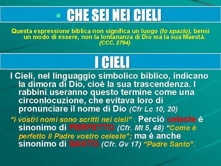  • CHE SEI NEI CIELI Questa espressione biblica non significa un luogo (lo