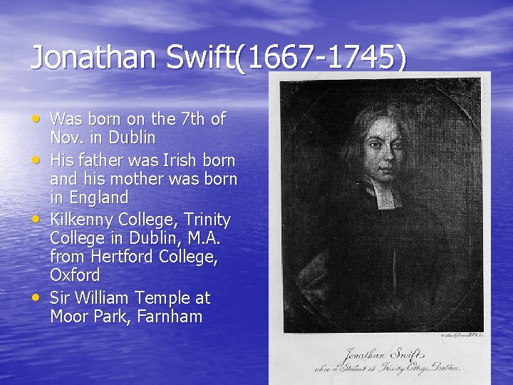 Jonathan Swift(1667 -1745) • Was born on the 7 th of • • •