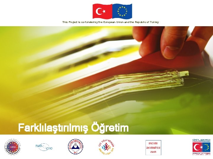 This Project is co-funded by the European Union and the Republic of Turkey Farklılaştırılmış