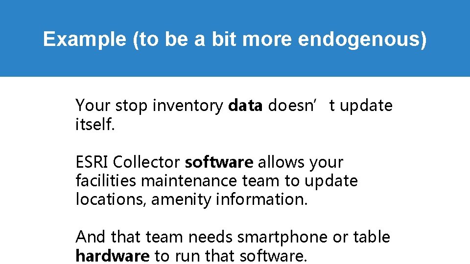 Example (to be a bit more endogenous) Your stop inventory data doesn’t update itself. Example (to be a bit more endogenous) Your stop inventory data doesn’t update itself.