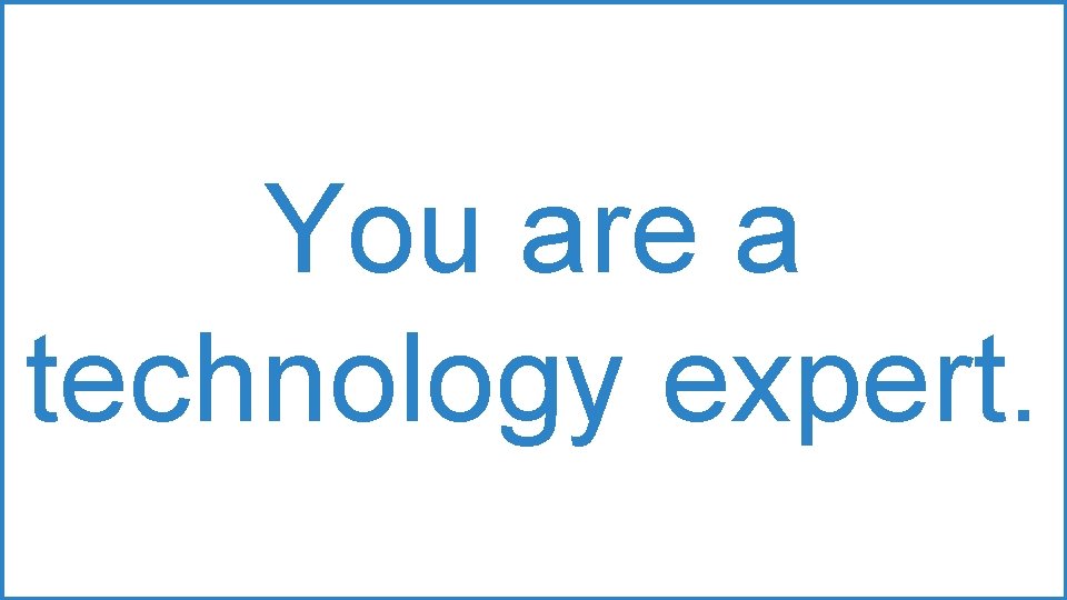 You are a technology expert. You are a technology expert.