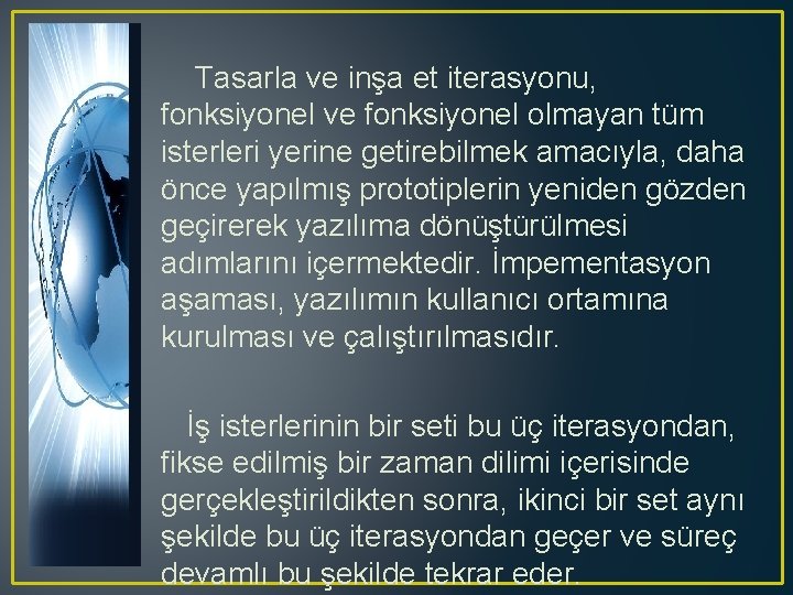 Tasarla ve inşa et iterasyonu, fonksiyonel ve fonksiyonel olmayan tüm isterleri yerine getirebilmek amacıyla,