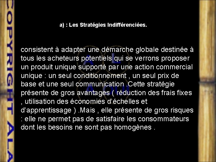 a) : Les Stratégies Indifférenciées. consistent à adapter une démarche globale destinée à tous