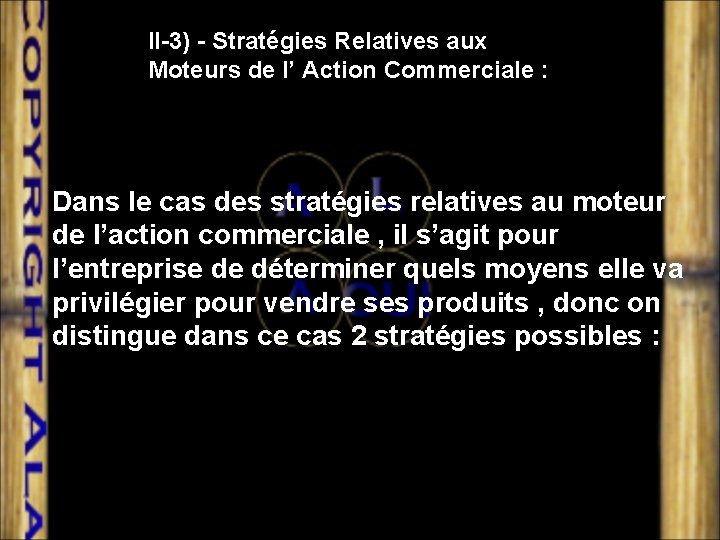 II-3) - Stratégies Relatives aux Moteurs de l’ Action Commerciale : Dans le cas