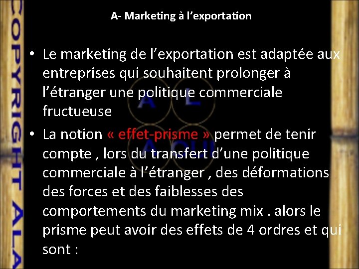 A- Marketing à l’exportation • Le marketing de l’exportation est adaptée aux entreprises qui