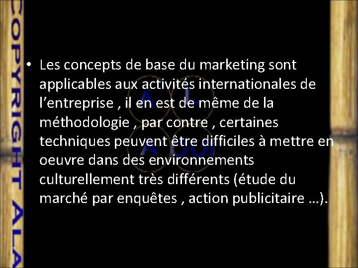  • Les concepts de base du marketing sont applicables aux activités internationales de