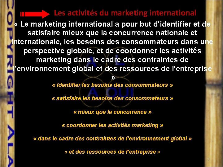 Les activités du marketing international « Le marketing international a pour but d’identifier et