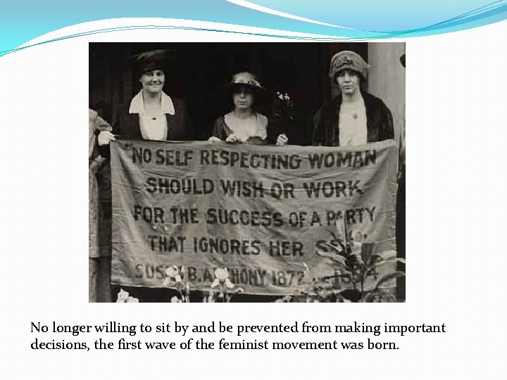 No longer willing to sit by and be prevented from making important decisions, the