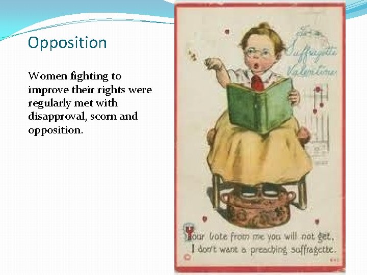Opposition Women fighting to improve their rights were regularly met with disapproval, scorn and