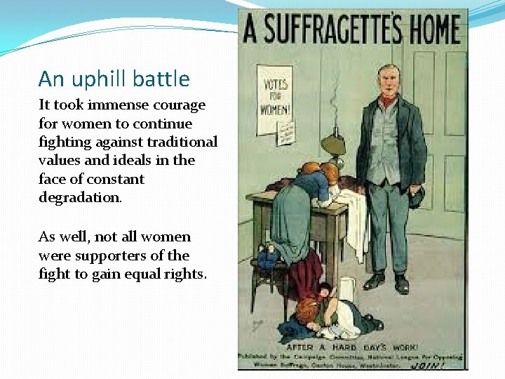 An uphill battle It took immense courage for women to continue fighting against traditional