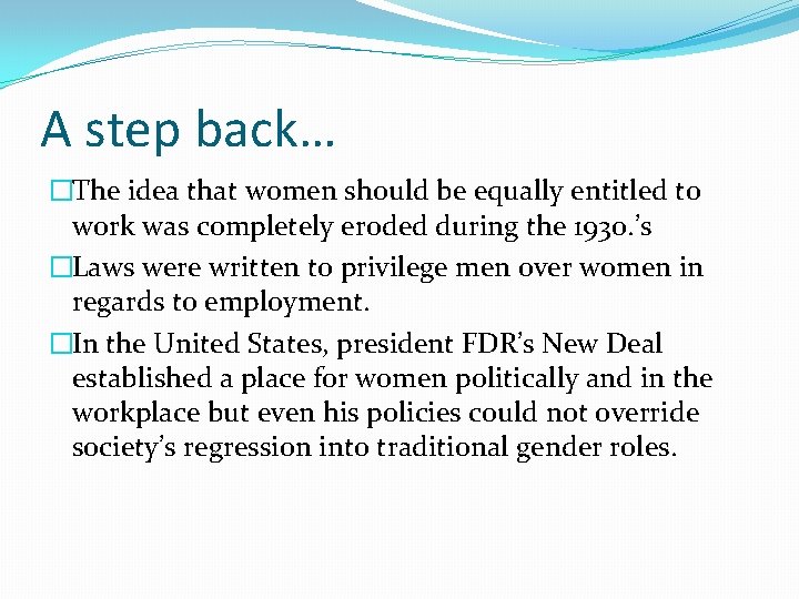 A step back… �The idea that women should be equally entitled to work was