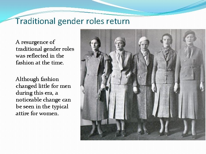 Traditional gender roles return A resurgence of traditional gender roles was reflected in the