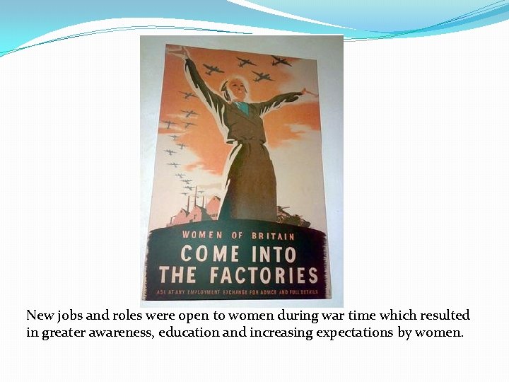 New jobs and roles were open to women during war time which resulted in