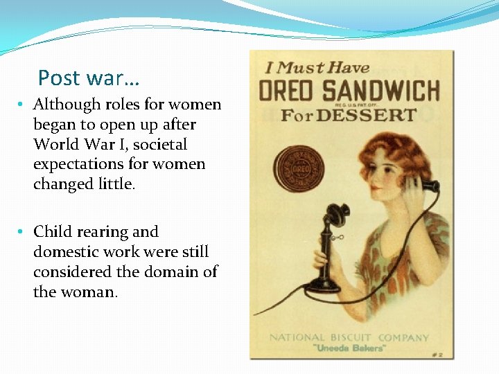 Post war… • Although roles for women began to open up after World War