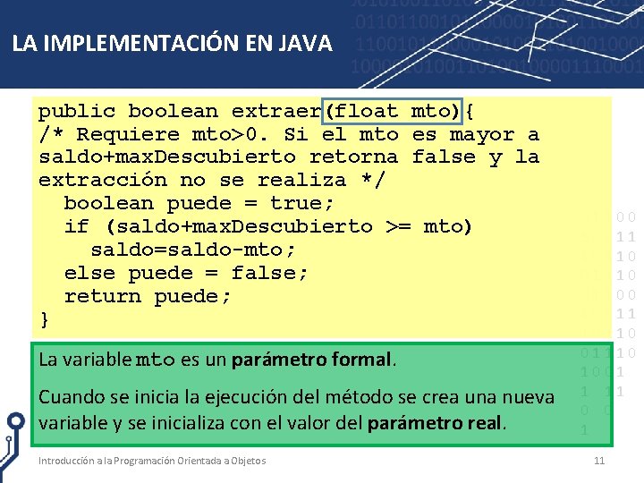 LA IMPLEMENTACIÓN EN JAVA public boolean extraer(float mto){ /* Requiere mto>0. Si el mto