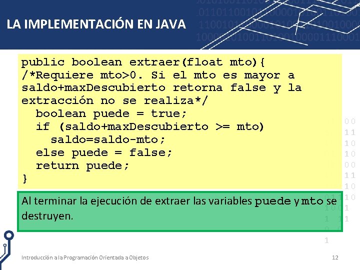 LA IMPLEMENTACIÓN EN JAVA public boolean extraer(float mto){ /*Requiere mto>0. Si el mto es