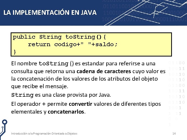 LA IMPLEMENTACIÓN EN JAVA public String to. String(){ return codigo+" "+saldo; } El nombre