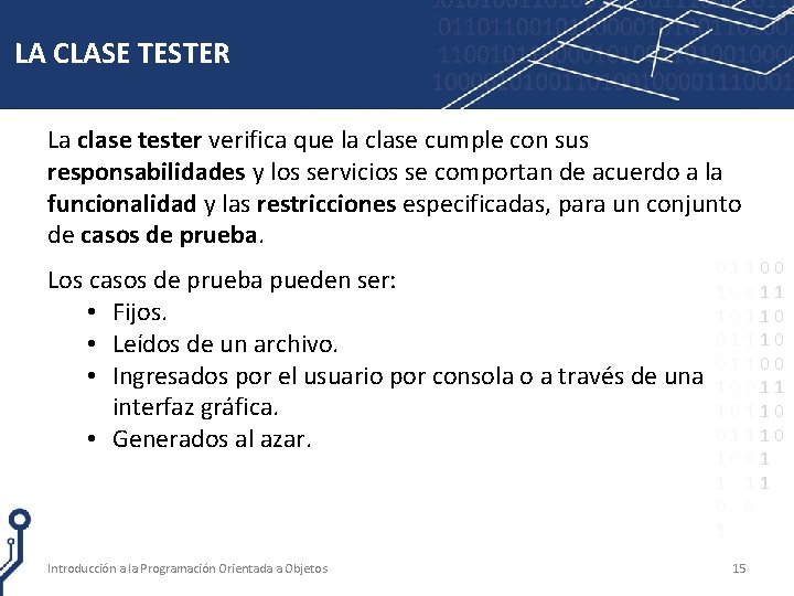 LA CLASE TESTER La clase tester verifica que la clase cumple con sus responsabilidades